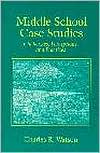 Charles R. Watson: Middle School Case Studies: Challenges, Perceptions, and Practices