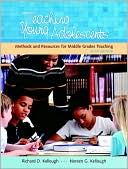 Book cover image of Teaching Young Adolescents: A Guide to Methods and Resources for Middle School Teaching by Richard D. Kellough