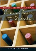 Albert Schmid: Hospitality Manager's Guide to Wines, Beers, and Spirits