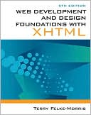 Terry Felke-Morris: Web Development and Design Foundations with XHTML