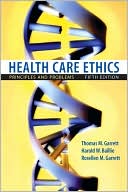 Thomas M. Garrett: Health Care Ethics: Principles and Problems