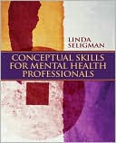 Linda W. Seligman: Conceptual Skills for Mental Health Professionals
