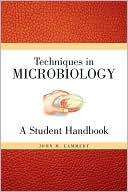 Book cover image of Techniques for Microbiology: A Student Handbook by John M. Lammert