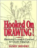 Sandy Brooke: Hooked on Drawing: Illustrated Lessons and Exercises for Grades 4 and Up