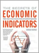 Book cover image of The Secrets of Economic Indicators: Hidden Clues to Future Economic Trends and Investment Opportunities by Bernard Baumohl