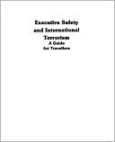 Anthony J. Scotti: Executive Safety and International Terrorism: A Guide for Travellers