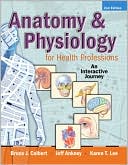 Book cover image of Anatomy & Physiology for Health Professions: An Interactive Journey by Jeff J. Ankney