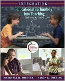 Book cover image of Integrating Educational Technology into Teaching by Margaret D. Roblyer