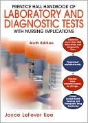 Joyce LeFever Kee: Laboratory and Diagnostic Tests: With Nursing Implications