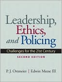P.J. J Ortmeier: Leadership, Ethics and Policing: Challenges for the 21st Century