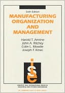 Harold T Amrine: Manufacturing Organization And Management