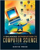 David Reed: A Balanced Introduction to Computer Science