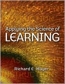 Richard E. Mayer: Applying the Science of Learning