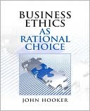 John Hooker: Business Ethics as Rational Choice