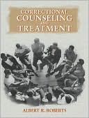 Albert R. Roberts: Correctional Counseling and Treatment
