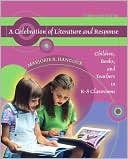 Marjorie R. Hancock: Celebration of Literature and Response: Children, Books, and Teachers in K-8 Classrooms