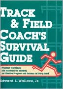 Edward L. Wallace: Track and Field Coach's Survival Guide