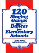 L. Choksy: 120 Singing Games and Dances for Elementary Schools