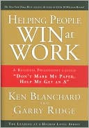 Book cover image of Helping People Win at Work: A Business Philosophy Called "Don't Mark My Paper, Help Me Get an A" (Leading at a Higher Level Series) by Ken Blanchard
