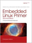 Christopher Hallinan: Embedded Linux Primer: A Practical Real-World Approach