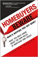 Book cover image of Homebuyers Beware: Who's Ripping You Off Now?: What You Must Know About the New Rules of Mortgage and Credit by Carolyn Warren