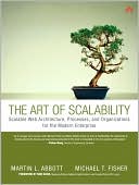 Martin L. Abbott: The Art of Scalability: Scalable Web Architecture, Processes, and Organizations for the Modern Enterprise
