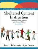 Jana A. Echevarria: Sheltered Content Instruction: Teaching English Language Learners with Diverse Abilities