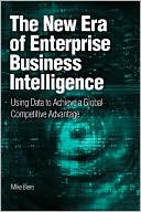Mike Biere: The New Era of Enterprise Business Intelligence: Using Analytics to Achieve a Global Competitive Advantage