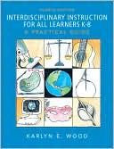 Book cover image of Interdisciplinary Instruction for All Learners K-8: A Practical Guide by Karlyn E. Wood