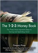 Gregory Karp: The 1-2-3 Money Plan: The Three Most Important Steps to Saving and Spending Smart