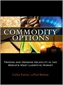 Carley Garner: Commodity Options: Trading and Hedging Volatility in the World's Most Lucrative Market