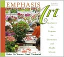 Robert D. Clements: Emphasis Art: A Qualitative Art Program for Elementary and Middle Schools