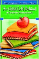 Mitchell L. Yell: No Child Left Behind: A Guide for Professionals