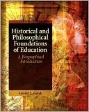 Book cover image of Historical and Philosophical Foundations of Education: A Biographical Introduction by Gerald L. Gutek