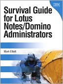 Mark Elliott: Survival Guide for Lotus Notes and Domino Administrators