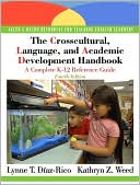 Book cover image of The Crosscultural, Language, and Academic Development Handbook: A Complete K-12 Reference Guide by Lynne T. Diaz-Rico