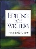 Book cover image of Editing for Writers by Lois Johnson Rew