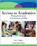 Joy L. Egbert: Access to Academics: Planning Instruction for K-12 Classrooms with ELLs