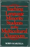 Robin Scarcella: Teaching Language Minority Students in the Multicultural Classroom