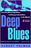 Book cover image of Deep Blues: A Musical and Cultural History of the Mississippi Delta by Robert Palmer