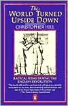 Christopher Hill: The World Turned Upside Down: Radical Ideas During the English Revolution