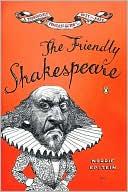 Book cover image of The Friendly Shakespeare: A Thoroughly Painless Guide to the Best of the Bard by Norrie Epstein