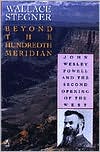 Book cover image of Beyond the Hundredth Meridian: John Wesley Powell and the Second Opening of the West by Wallace Stegner