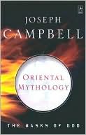 Joseph Campbell: Oriental Mythology: Masks of God, Vol. 2