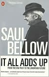 Saul Bellow: It All Adds Up: From a Dim Past to the Uncertain Future
