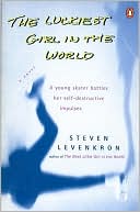 Book cover image of The Luckiest Girl in the World: A Young Skater Battles her Self-Destructive Impulses by Steven Levenkron