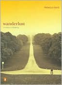 Rebecca Solnit: Wanderlust: A History of Walking
