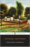 Nathaniel Hawthorne: Selected Tales and Sketches