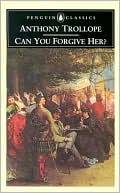Anthony Trollope: Can You Forgive Her?