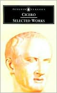 Book cover image of Selected Works: Against Verres I; Twenty-Three Letters; The Second Phillipic Against Anthony; On Duties III; On Old Age by Marcus Tullius Cicero